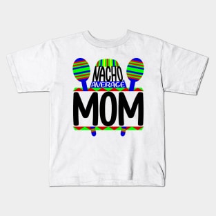 Nacho Average Mom Kids T-Shirt